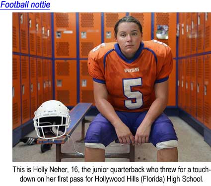 neherhol.jpg Football nottie: This is Holly Neher, 16, the junior quarterback who threw for a touchdown on her first pass for Hollywood Hills (Florida) High School