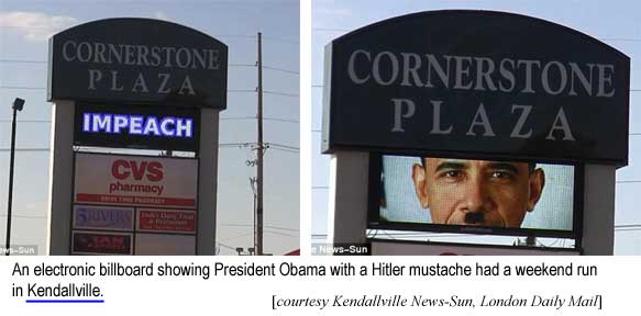 An electronic billboard showing President Obama with a Hitler mustache had a weekend run in Kendallville (Kendallville News-Sun, London Daily Mail)
