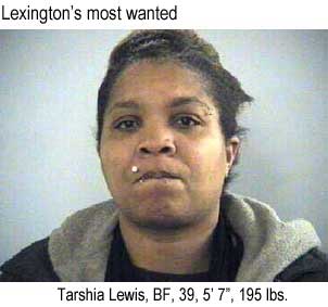 Lexington's most wanted: Tarshia Lewis, BF, 39, 5'7", 195 lbs