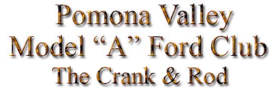 on any page you may click this logo  to go to the Pomona Valley Model A Clubs home page
