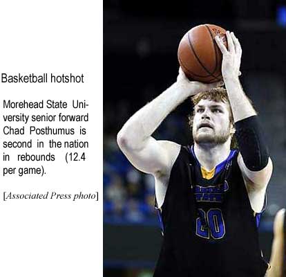 Basketball hotshot: Morehead State University senior forward Chad Posthumus is second in the nation in rebounds (12.4 per game) (Associated Press photo)