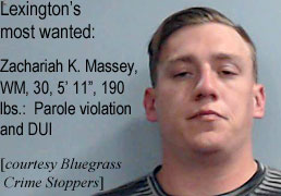 masseyza.jpg Lexington's most wanted: Zachariah K. Massey, WM, 30, 5'11", 190 lbs, parole violation and DUI (Bluegrass Crime Stoppers)