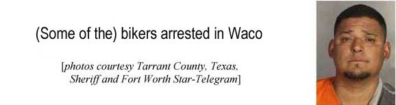 (Some of the) bikers arrested in Waco (Tarrant County, Texas, Sheriff and Fort Worth Star-Telegram)