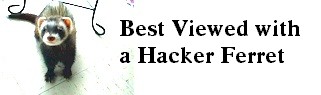 Best viewed with a Hacker Ferret