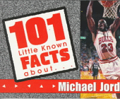 101 Little Facts About Michael Jordon (101 Little Known Facts Series