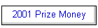 2001 Prize Money