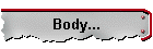 Body...