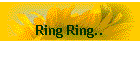 Ring Ring..