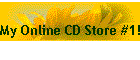 My Online CD Store #1!