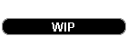 wip.gif (1166 bytes)