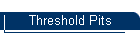 Threshold Pits