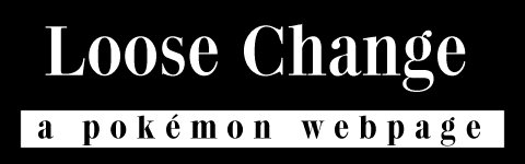 Loose Change, a pokmon webpage
