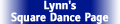 LynnsSquareDancePage.gif (1760 bytes)
