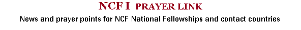 Text Box: NCF I  prayer linkNews and prayer points for NCF National Fellowships and contact countries