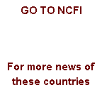 Text Box: GO TO NCFIFor more news of these countries