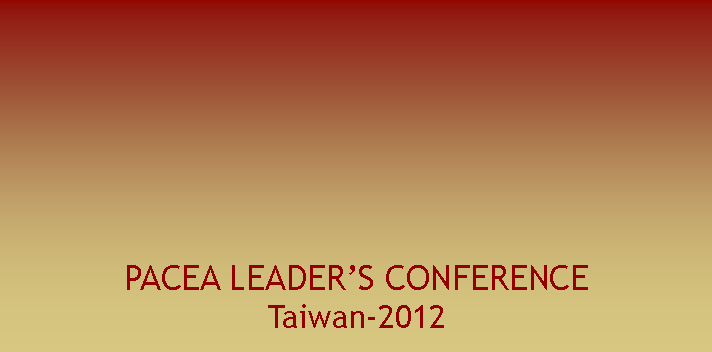 Text Box: PACEA LEADERS CONFERENCETaiwan-2012