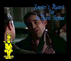 Xander's Award for Ill-Timed Humor