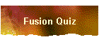 Fusion Quiz