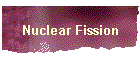 Nuclear Fission