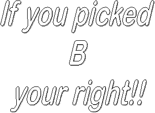 If you picked 
B
your right!!
