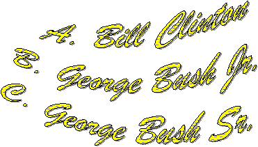 A. Bill Clinton
B. George Bush Jr.
C. George Bush Sr.