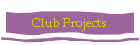 Club Projects