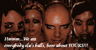 Hmmmm...we ate everybody else's balls, how about YOURS!!!
