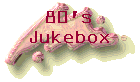 click here to play the 80's jukebox