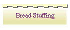 Bread Stuffing