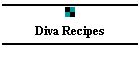 Diva Recipes