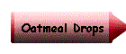 Oatmeal Drops