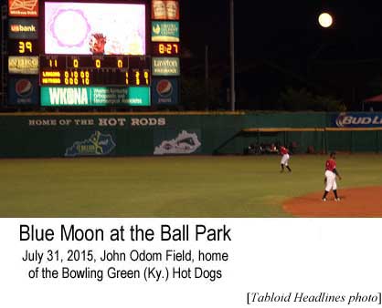 Blue moon at the ball park, July 31, 2015, John Odom Field, home of the Bowling Green (Ky.) Hot Dogs (Tabloid Headlines photo)