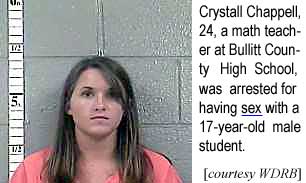 Crystal Chappell, 24, a math teacher at Bullitt County High School, was arrested for having sex with a 17-year-old male student (WDRB)