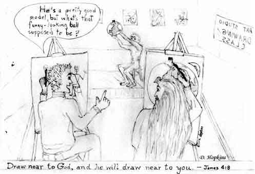 Draw near to God, and He will draw near to you (cartoon by D. Hopkins)