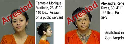 fantalex.jpg Snatched in San Angelo: Fantasia Monique Martinez, 23, 5'0", 110 lbs, assault on a public servant; Alexandra Rene Rivas, 39, 4'1", 145 lbs, forgery