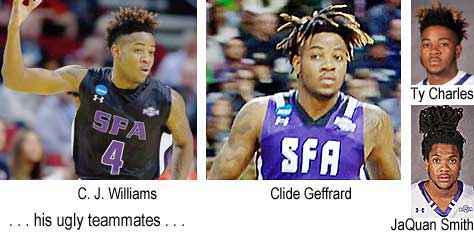 . . . his ugly teammates, C. J. Williams, Clide Geffrard, Ty Charles, JaQuan Smith