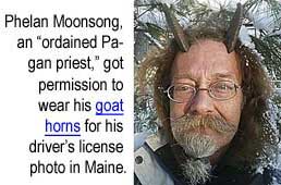 goathorn.jpg Phelan Moonsong, an "ordained pagan priest," got permission to wear his goat horns for his driver's license photo in Maine