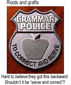 Grammar police badge: "To correct and serve" Hard to believe they got this backward: shouldn't it be "serve and correct"?
