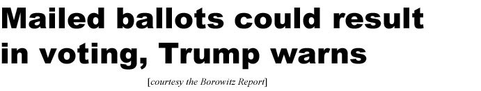 hed200822.jpg hed200822.jpg Mailed ballots could result in voting, Trump warns (Borowitz Report)