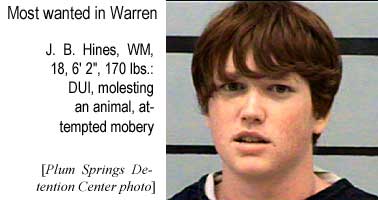 Most wanted in Warren: J. B. Hines, 18, 6' 2", 170 lbs, DUI, molesting an animal, attempted mobery (Plum Springs Detention Center photo)
