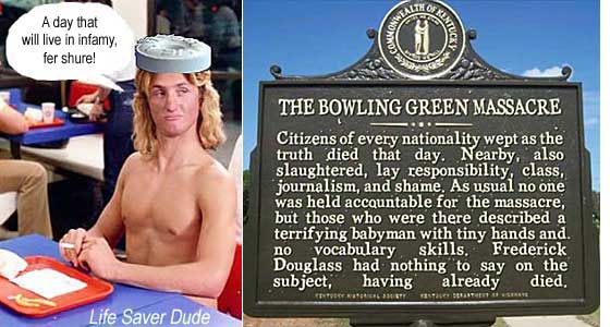 lifebgms.jpg Life Saver Dude: A day that will live in infamy, fer shure! Bowling Green Massacre plaque