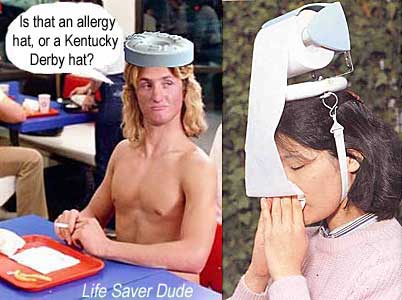 lifederb.jpg Life Saver Dude: Is that an allergy hat, or a Kentucky Derby hat?