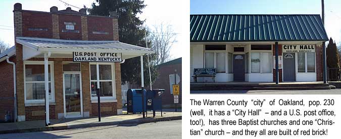 The Warren County "city" of Oakland, pop. 230 (well, it has a "City Hall" – and a U.S. post office, too!), has three Baptist churches and one "Christian" church - and they all are built of red brick