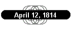 April 12, 1814