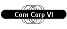 Corn Corp VI