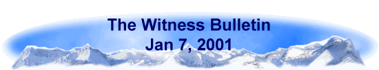 The Witness Bulletin 
 Jan 7, 2001