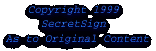 Copyright 1999 by SecretSign As to Original Content