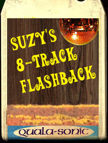 Suzy's 8-Track Flashback