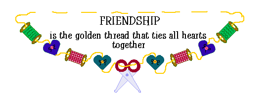 Friendship is the golden
thread that ties all hearts together!
