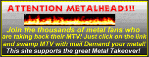 Tell MTV...WE WANT OUR METAL!!